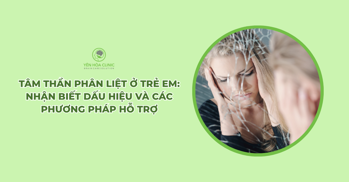 Tâm thần phân liệt ở trẻ em: Nhận biết dấu hiệu và các phương pháp hỗ trợ